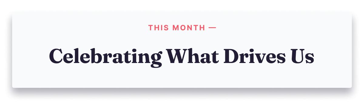 April 2025 title - celebrating what drives us